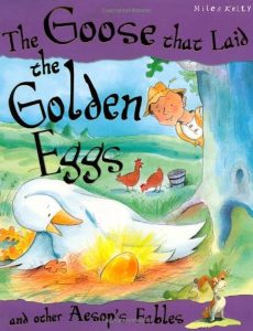 Aesop’s Fables –THE GOOSE THAT LAID GOLDEN EGGS