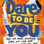 Dare to be You